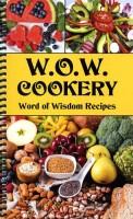 W.O.W. Cookery--Word of Wisdom Recipes, edited by Paul Ludy