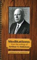 Meditations: From the Writings of Arthur A. Oakman, compiled by Gail Woodstock