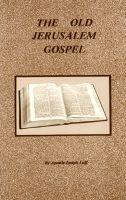 The Old Jerusalem Gospel, by Apostle Joseph Luff