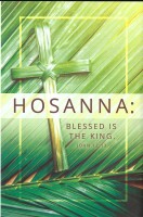 Hosanna; Blessed is the King (Palm Sunday Bulletin)
