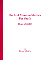 Book of Mormon Studies for Youth (3rd Quarter), by Donna Weddle