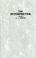 Interpreter, The, by Apostle Gomer T. Griffiths