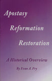 Apostasy Reformation Restoration (eBook), by Evan A. Fry