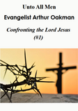 Arthur A. Oakman (Apostle/Patriarch) — Confronting the Lord Jesus #1 (CD)