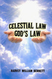 Celestial Law God's Law, by Harvey William Bennett