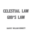 Celestial Law God's Law, by Harvey William Bennett