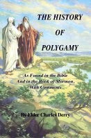 The History of Polygamy by Elder Charles Derry