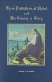 Three Visitations of Christ and His Coming in Glory, The, by Adolph W. Lundeen