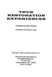 True Restoration Experiences, compiled by Clara Thomas