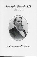 Joseph Smith III--A Centennial Tribute