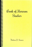 Book of Mormon Studies, by Thelona D. Stevens  (Newly Reprinted!)