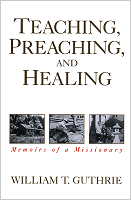 Teaching, Preaching, and Healing, by William T. Guthrie