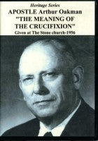 Arthur A. Oakman (Apostle/Patriarch)--Meaning of the Crucifixion (CD)