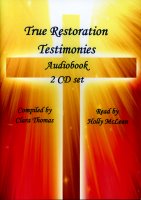 True Restoration Testimonies (CD Audio Book), read by Holly McLean