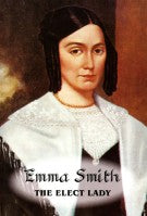 Emma Smith--The Elect Lady, by Margaret Wilson Gibson