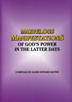 Marvelous Manifestations of God's Power in the Latter Days, compiled by Elder Edward Rannie