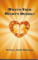 What's Your Heart's Desire, by Barbara Smith Wilkinson