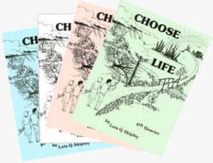 Choose Life (Student's Books, Volumes 1-4), by Lois Q. Shipley