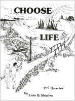 Choose Life--Student's Book (2nd Quarter), by Lois Q. Shipley