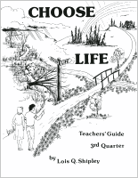 Choose Life--Teacher's Guide (3rd Quarter), by Lois Q. Shipley