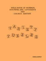 Bible, Book of Mormon, Doctrine and Covenants, and Church History Variety Puzzles, by Lois Shipley