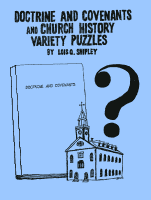 Doctrine and Covenants and Church History Variety Puzzles, by Lois Q. Shipley
