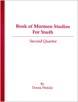 Book of Mormon Studies for Youth (2nd Quarter), by Donna Weddle