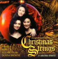 Christmas Strings (CD), performed by Donna, Rebecca, and Elizabeth Browne