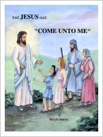 And Jesus Said (#1): "Come unto Me,"  by Beryle J. Immer