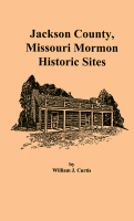 Jackson County, Missouri,  Mormon Historic Sites, by William J. Curtis