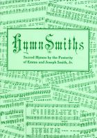 HymnSmiths--Sacred Hymns by the Posterity of Emma and Joseph Smith