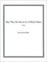 May They Be One in Us, O Holy Father, by Betty Mosier Beller