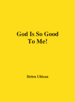 God Is So Good to Me! by Helen Ultican