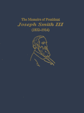 Memoirs of President Joseph Smith III, The (1832-1914)