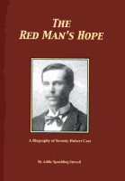 Red Man's Hope, The:  The Biography of Seventy Hubert Case, by Addie Spaulding Stowell