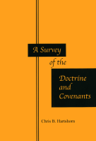 A Survey of the Doctrine and Covenants, by Chris B. Hartshorn