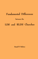 Fundamental Differences between the LDS and RLDS Churches, by Russell F. Ralston