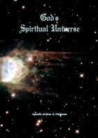 God's Spiritual Universe, by Arthur Oakman