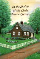 In the Shelter of the Little Brown Cottage, by Estella Wight